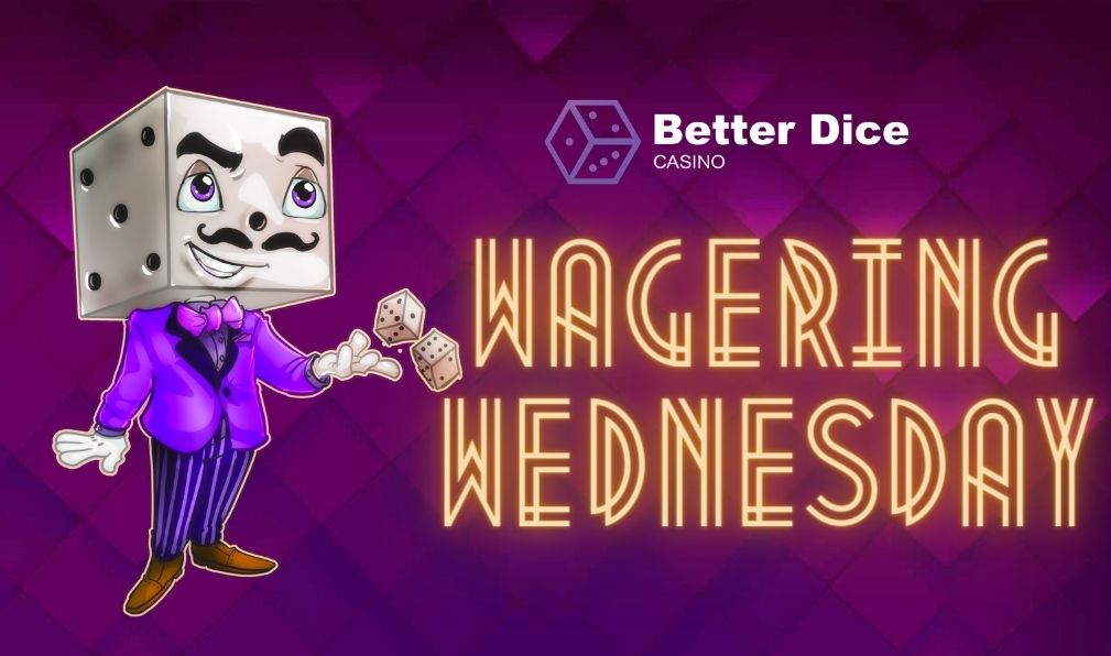 BetterDice Wagering Wednesday